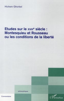 Études sur le XVIII siècle : Montesquieu et Rousseau ou les conditions de la liberté