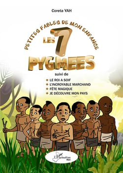 Petites fables de mon enfance : les 7 pygmées, le roi a soif, l'incroyable marchand, fête magique, je découvre mon pays