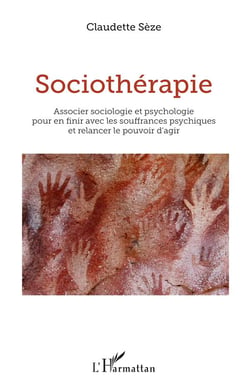 Sociothérapie : associer sociologie et psychologie pour en finir avec les souffrances psychiques et relancer le pouvoir d'agir
