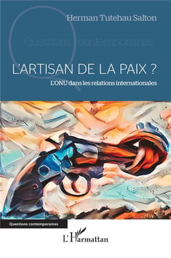 L'artisan de la paix ? L'ONU dans les relations internationales