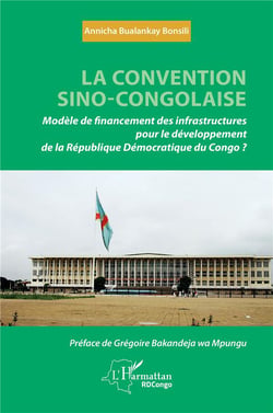 La convention sino-congolaise : Modèle de financement des infrastructures pour le développement de la République démocratique du Congo ?