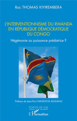 L'interventionnisme du Rwanda en République Démocratique  du Congo : Hégémonie ou puissance prédatrice ?