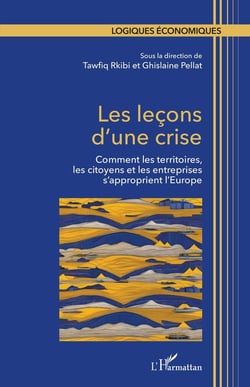 Les leçons dune crise : comment les territoires, les citoyens et les entreprises sapproprient l'Europ