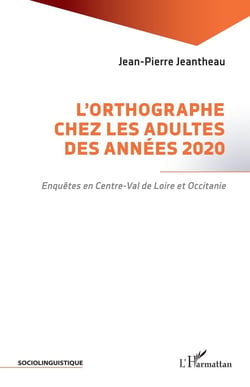 L'orthographe chez les adultes des années 2020 : Enquêtes en Centre-Val de Loire et Occitanie