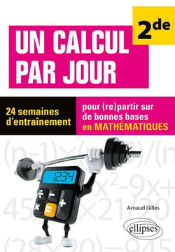 Un calcul par jour niveau - 2de - 24 semaines d'entraînement - pour (re)partir sur de bonnes bases en mathématiques
