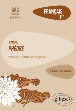 Français - 1re - Racine, Phèdre - l'oeuvre et son parcours