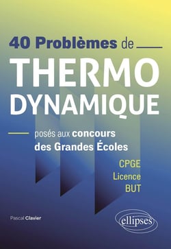 40 problèmes de thermodynamique poses aux concours des grandes écoles : CPGE / licence / BUT