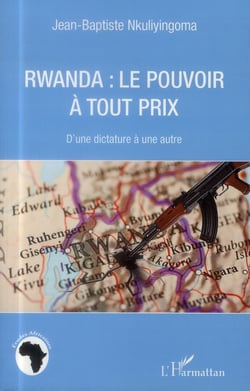 Rwanda : le pouvoir à tout prix - d'une dictature à une autre
