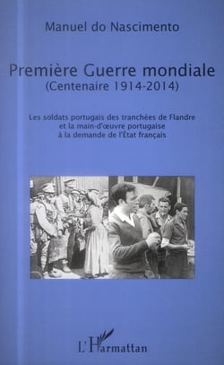 Prèmiere Guerre Mondiale (centenaire 1914-2014) - les soldats portugais des tranchées de Flandre et la main d'oeuvre portugaise à la demande de l'Etat français