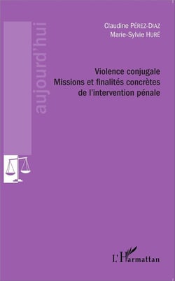 Violence conjugale - missions et finalites concrètes de l'intervention pénale