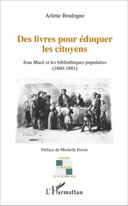 Des livres pour éduquer les citoyens - Jean Macé et les bibliothèques populaires (1860-1881)