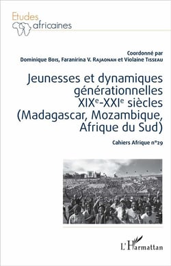 Jeunesses et dynamiques générationnelles XIXe-XXe siècles (Madagascar, Mozambique, Afrique du sud)