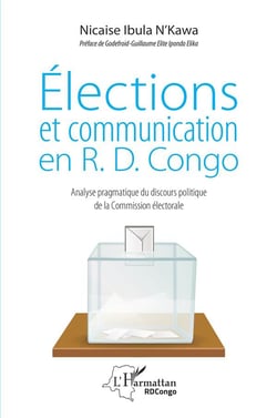 Elections et communication en R. D. Congo - analyse pragmatique du discours politique de la commission