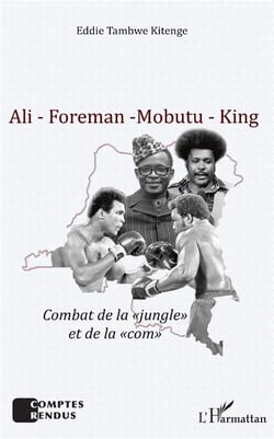 Ali - Foreman - Mobutu - King - combat de la "jungle" et de la "com"