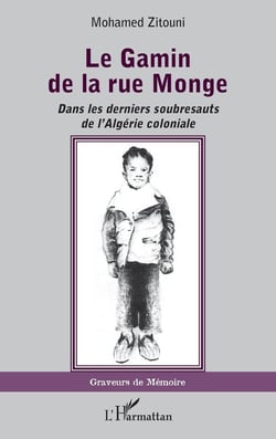 Le gamin de la rue Monge - dans les derniers soubresauts de l'Algérie coloniale