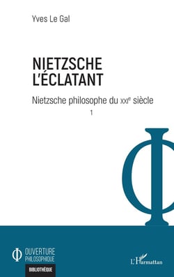 Nietzsche l'éclatant : Nietzsche philosophe du XXIe siècle Tome 1