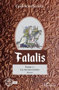 Fatalis Tome 5 : la fin des temps