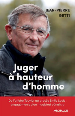 Juger à hauteur d'homme : De l'affaire Touvier au procès Émile Louis : engagements d'un magistrat pénaliste