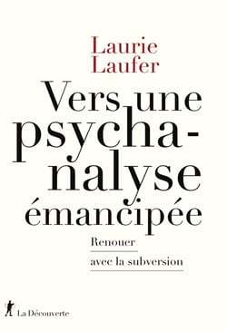 Vers une psychanalyse émancipée - Renouer avec la subversion