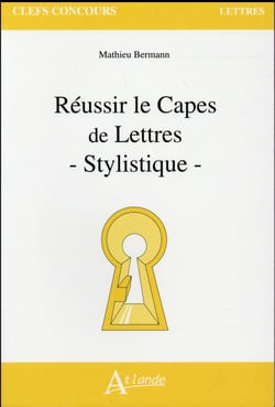 Réussir le Capes de lettres : Stylistique