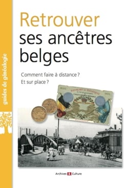 Retrouver ses ancêtres belges : Comment faire à distance ? Et sur place ?