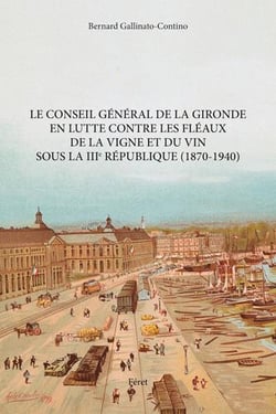 Conseil général de la gironde en lutte contre les fléaux de la vigne et du vin sous la iiie république (1870-1940)