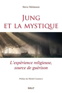Jung et la mystique - l'expérience religieuse, source de guérison