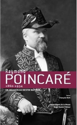 Raymond Poincaré un meusien au destin national