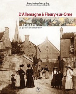 D'Allemagne à Fleury-sur-Orne - 1914-1918 - la guerre au quotidien
