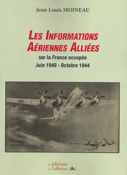 Les informations aériennes alliées sur la France occupée - juin 1940/octobre 1944