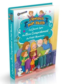 J'apprends mon Hadith : Le grand livre du bon comportement du petit musulman