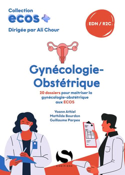 ECOS+ : Gynécologie-obstétrique : 20 dossiers pour maîtriser la gynécologie-obstétrique aux ECOS