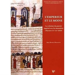 L'empereur et les moines - les relations du pouvoir impérial avec les monastères à Byzance (IXe-XIIIe siècle)