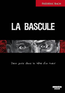 La bascule - deux jours dans la tête d'un tueur