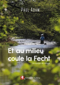 Et au milieu coule la Fecht : Un roman de village
