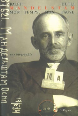 Mandelstam, mon temps, mon fauve - une biographie