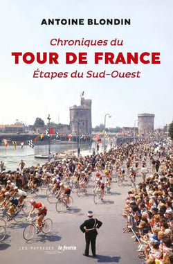 Chroniques du tour de France : étapes du sud-ouest
