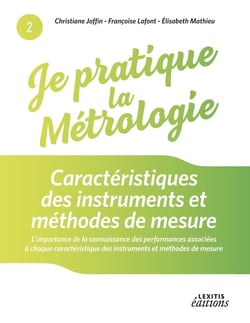 Je pratique la métrologie - caractéristiques des instruments et méthodes de mesure