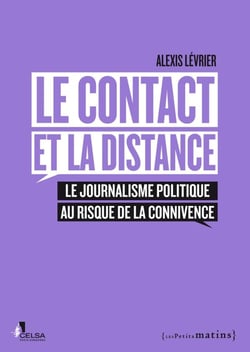 Le contact et la distance - le journalisme politique au risque de la connivence