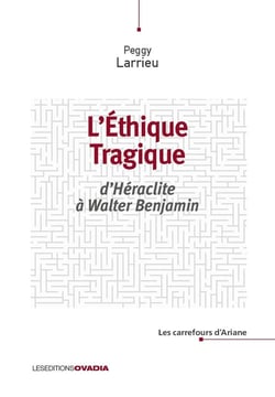 L'éthique tragique : D'Héraclite à Walter Benjamin