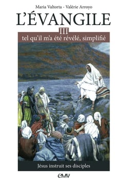 L'Evangile tel qu´il m´a été révélé, simplifié Tome 3 - Jésus instruit ses disciples