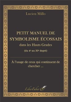 Petit manuel de symbolisme écossais dans les hauts grades : du 4e au 30e degré