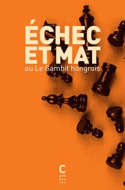 Échec et mat ou le gambit hongrois