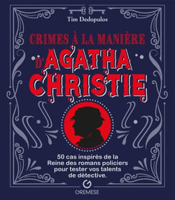 Crimes à la manière d'Agatha Christie : 50 cas inspirés de la reine des romans policiers pour tester vos talents de détective