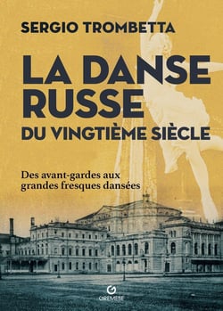 La danse russe du vingtième siècle : Des avant-gardes aux grandes fresques dansées