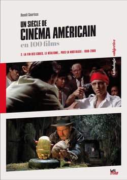 Un siècle de cinéma américain en 100 films Tome 2 - la fin de codes, le réalisme... puis la nostalgie : 1960 - 2000