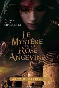 Le mystère de la rose angevine Tome 3 - au coeur de la révolte