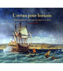 L'océan pour horizon : histoire maritime de la Bretagne des origines a nos jours