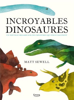 Incroyables dinosaures - un nouveau regard sur ces créatures qui nous fascinent