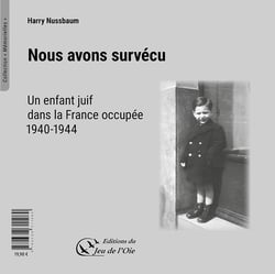 Nous avons survécu, un enfant juif dans la France occupée, 1940-1944 : Wir haben überlebt, ein jüdisches Kind im besetzen Frankreich, 1940-1944